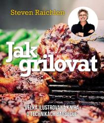 Jak grilovat - Velk� ilustrovan�.../ 2.v Raichlen Steven